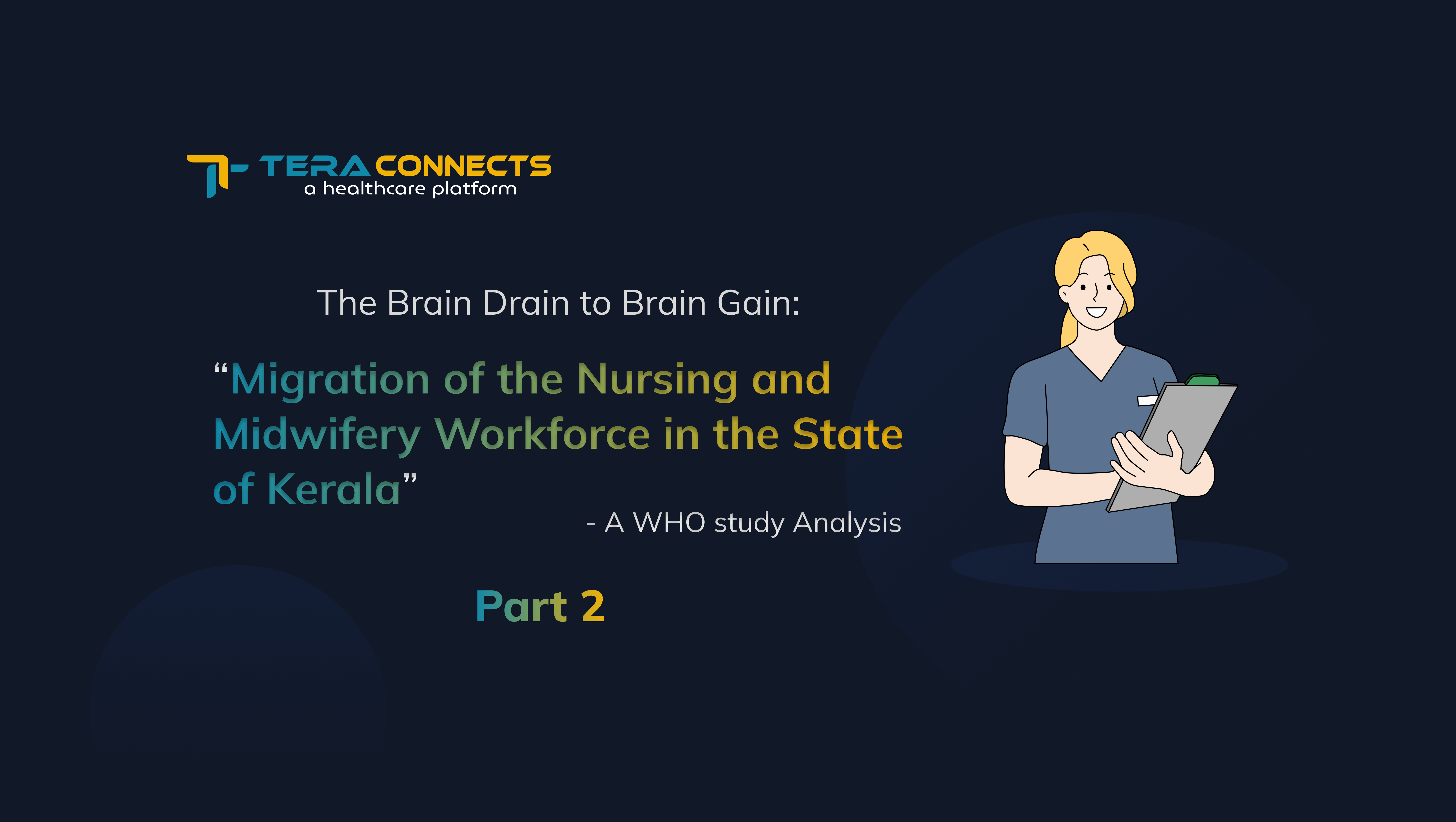 The Brain Drain to Brain Gain: “Migration of the Nursing and Midwifery Workforce in the State of Kerala”- A WHO study Analysis (Part 2)