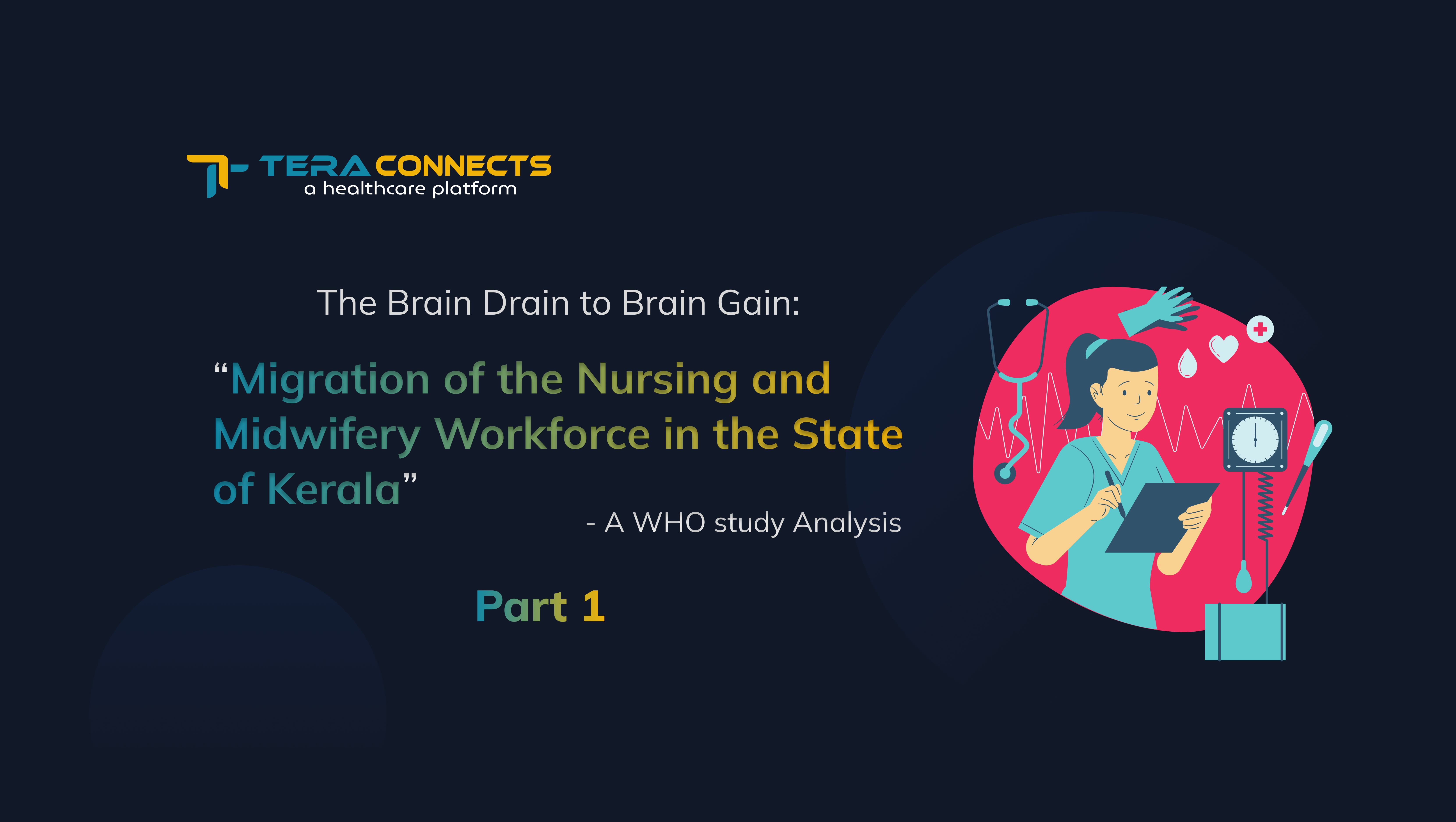 The Brain Drain to Brain Gain: “Migration of the Nursing and Midwifery Workforce in the State of Kerala”- A WHO study Analysis (Part 1)